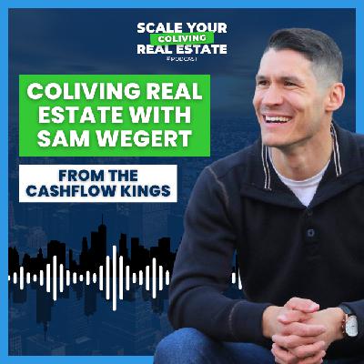 CoLiving Real Estate with Sam Wegert | The Cashflow Kings