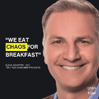 Chaos is Fuel - CEO of TekniPlex,  Eldon Schaffer