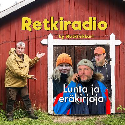 Retkiradio 4/2023 - Lunta ja Eräkirjoja