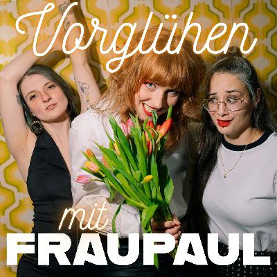 #67 - Vorglühen mit FRAUPAUL