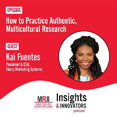 How to Practice Authentic, Multicultural Research with Kai Fuentes How to Practice Authentic, Multicultural Research with Kai Fuentes