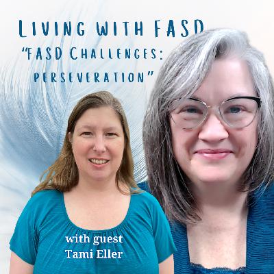 Understanding Perseveration in FASD with Tami Eller
