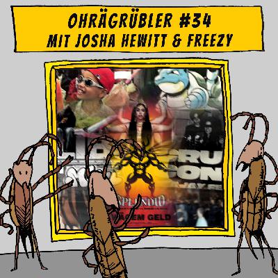Ohrägrübler #34 (Mit Josha Hewitt & Freezy)