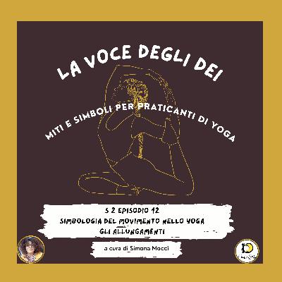 S2 Episodio 12 Simbologia del movimento nello Yoga: gli allungamenti