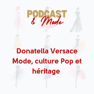 #3. Donatella Versace : mode, culture pop et héritage