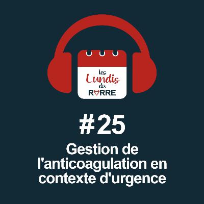 #25. Gestion de l'anticoagulation en contexte d'urgence