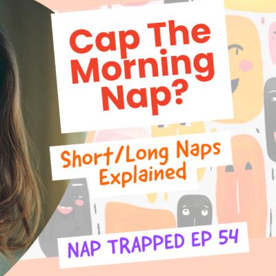 Should You Cap the Morning Nap? Short/Long Naps Explained