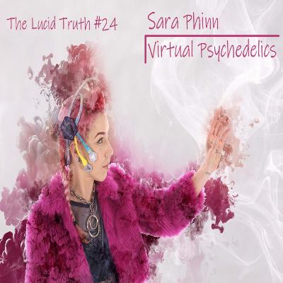 #24 Sara Phinn: Virtual Psychedelics #24 Sara Phinn: Virtual Psychedelics