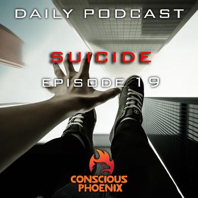 Daily Podcast Episode 19 - Suicide