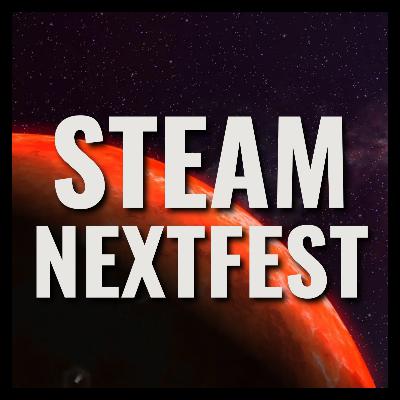 Steam NextFest 2026: The Good, The Bad, and The Unfinished (Ep.70)