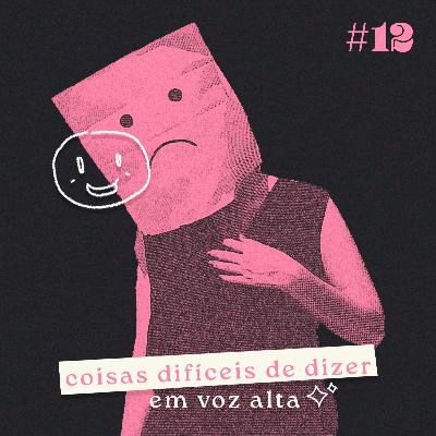 coisas difíceis de dizer em voz alta coisas difíceis de dizer em voz alta