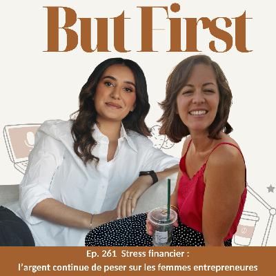 261. Stress financier : pourquoi l’argent continue de peser sur les femmes entrepreneures