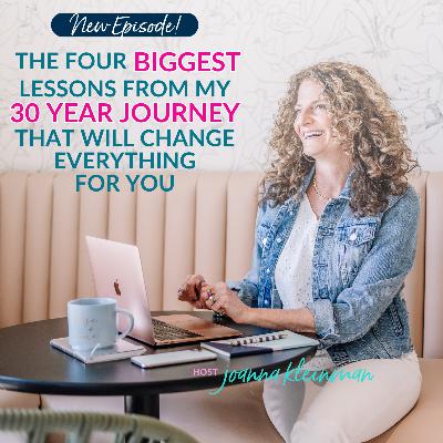 The Four Biggest Lessons From My 30 Year Journey That Will Change Everything For You