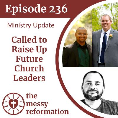 Episode 236: Called to Raise Up Future Church Leaders
