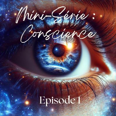 🌀-Série sur la Conscience🌀: 💫Episode 1 : La conscience est-elle libre ?✨