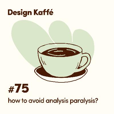 075: Analysis Paralysis & Making Decisions