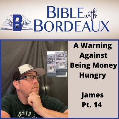 A Warning Against Being Money Hungry | Study of James Pt. 14 (James 5:1-6) | A Warning Against Being Money Hungry | Study of James Pt. 14 (James 5:1-6) |