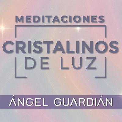 Ángel Guardián • Cristalinos de Luz