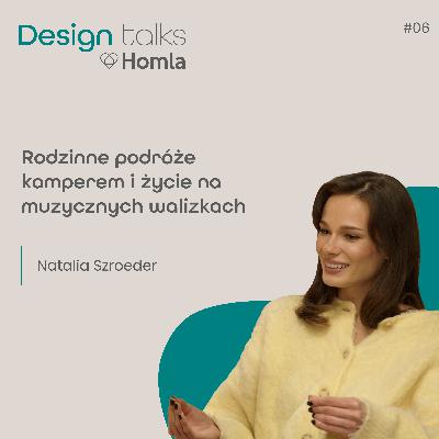 Podcast Homla DESIGN Talks #6 Natalia Szroeder | Rodzinne podróże kamperem i życie na muzycznych walizkach Podcast Homla DESIGN Talks #6 Natalia Szroeder | Rodzinne podróże kamperem i życie na muzycznych walizkach