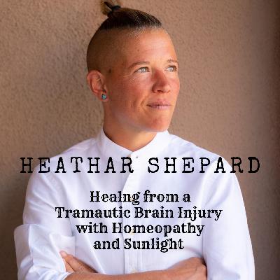 Healing from a Traumatic Brain Injury with Heathar Shepard Healing from a Traumatic Brain Injury with Heathar Shepard