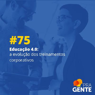 Educação 4.0: a evolução dos treinamentos corporativos