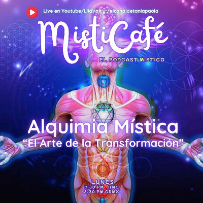 Misticafé E15: Alquimia Mística: el Arte de la Transformación