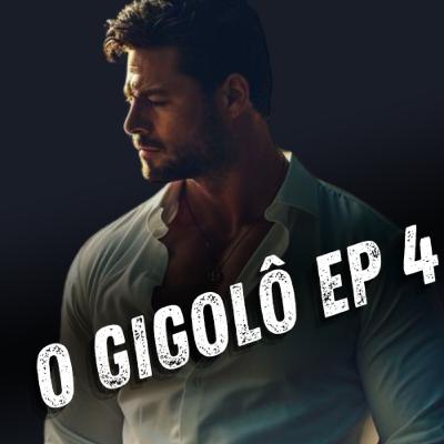 O GIGOLÔ EP 4 O GIGOLÔ EP 4