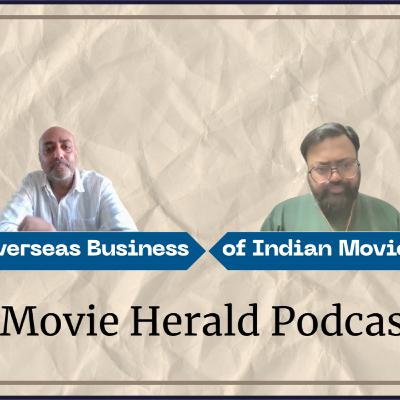 122 - Overseas Business opportunities of Indian movies ft. Veera Muthusamy | Movie Herald Podcast 122 - Overseas Business opportunities of Indian movies ft. Veera Muthusamy | Movie Herald Podcast
