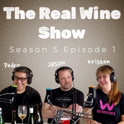 The Real Wine Show S5 E1 w/Pedro San Antonio, Jason Berthold, & Kristen Pennington
