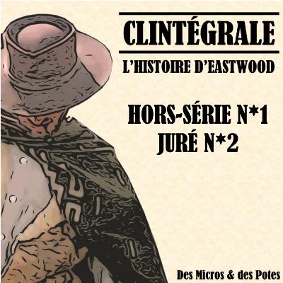 Clintégrale - L'Histoire d'Eastwood - Hors-série 1 - Juré n°2 Clintégrale - L'Histoire d'Eastwood - Hors-série 1 - Juré n°2