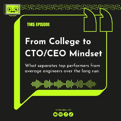 140 - From College to CTO/CEO Mindset