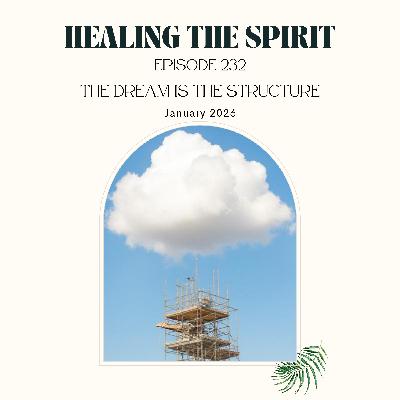 232. January 2026: The Dream is The Structure