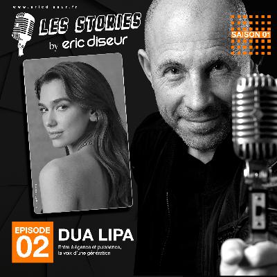#02 - Dua Lipa : ''La voix d'une génération''