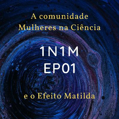 E01 - A comunidade Mulheres na Ciência e o Efeito Matilda