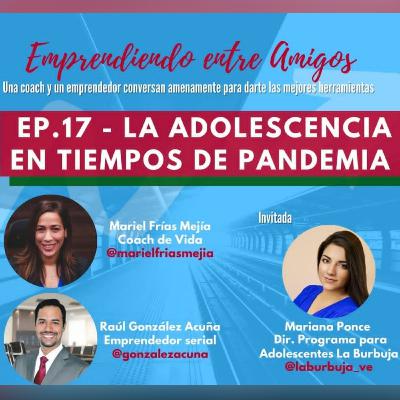 Ep. 17 - La adolescencia en tiempos de pandemia