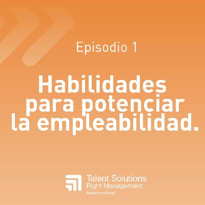 1. Habilidades para potenciar nuestra empleabilidad.