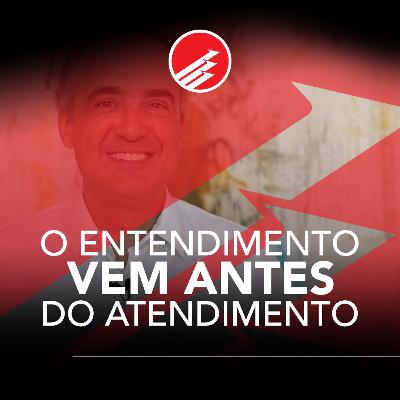 PPV #127: O Entendimento Vem Antes do Atendimento PPV #127: O Entendimento Vem Antes do Atendimento