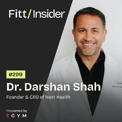 299. Dr. Darshan Shah, Founder and CEO of Next Health