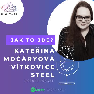 Kateřina Močáryová (Communication specialist ve Vítkovice Steel): HR marketing ve výrobní firmě Kateřina Močáryová (Communication specialist ve Vítkovice Steel): HR marketing ve výrobní firmě