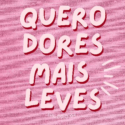 QUERO DORES MAIS LEVES #04
