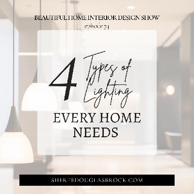 The 4 Types of Lighting Every Home Needs for Beautiful Interior Design | Ep74