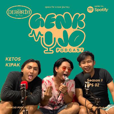 GENK IJO PODCAST S1EPS02 - KETOS KIPAK !