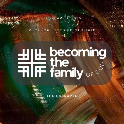 The Passover with Guest Dr. George Guthrie
