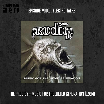 Épisode #001 – Electro Talks : The Prodigy – Music For The Jilted Generation (1994)