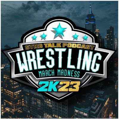Str8 Talk Ep. 43 | Wrestling March Madness 2k23