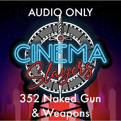 352 The Naked Gun & Weapons
