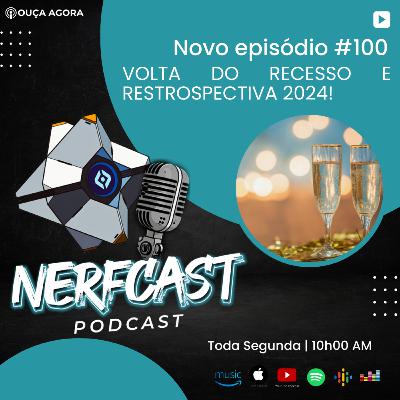 NerfCast - Ep 100 - Volta dos que não foram! Retrospectivas 2024 NerfCast - Ep 100 - Volta dos que não foram! Retrospectivas 2024