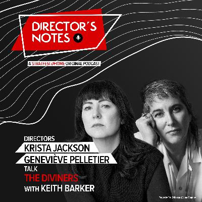 E12: Directors Krista Jackson and Geneviève Pelletier talk The Diviners with Keith Barker | Director's Notes