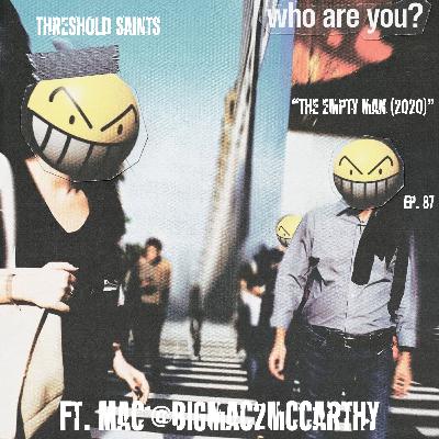 "The Empty Man" (2020) Ft. MAC @bigmac2mccarthy