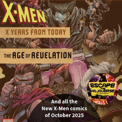 Episode 78: Age of Revelation Month 1 (New X-Men Comics of October 2025) Episode 78: Age of Revelation Month 1 (New X-Men Comics of October 2025)